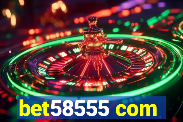 bet58555 com